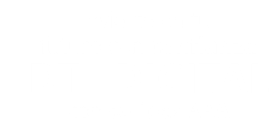INVIERTE EN TU FUTURO CON UN DTF